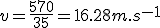 v=\frac{570}{35}=16.28m.s^{-1}